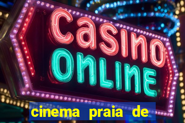 cinema praia de belas shopping
